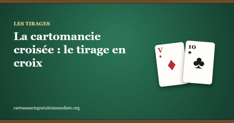 La cartomancie croisée : le tirage en croix